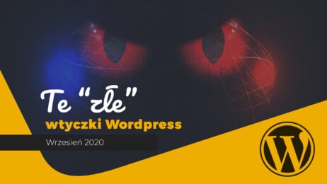 Te "złe" wtyczki WordPress wrzesień 2020